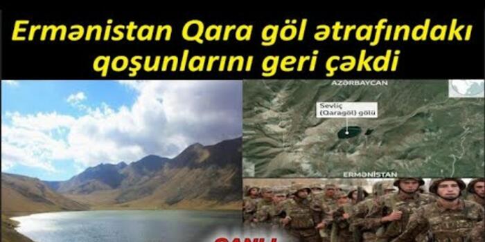 Ermənistan Qara göl ətrafındakı qoşunlarını geri çəkdi